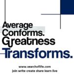average-conforms-greatness-transforms