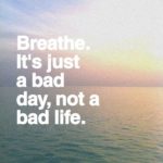 breathe-its-just-a-bad-day