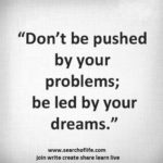 dont-be-pushed-by-your-problems