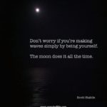 dont-worry-if-youre-making-waves-simply-by-being-yourself