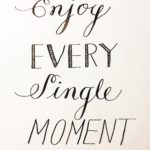 enjoy-every-single-moment