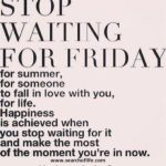 stop-waiting-for-friday