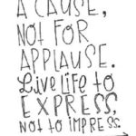 work-for-a-cause-not-for-applause