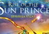 Rise of the Sun Prince – Shubha Vilas